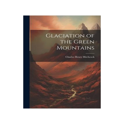 [预订]Glaciation of the Green Mountains 9781022131057