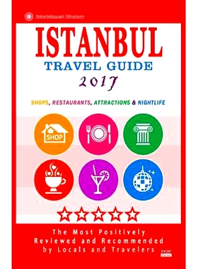 预订 Istanbul Travel Guide 2017: Shops, Restaurants, Arts, Entertainment and Nightlife in Istanbul, Turkey (City Travel