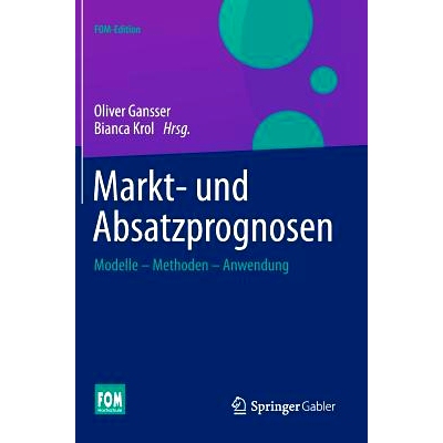 预订 Markt- und Absatzprognosen: Modelle -  Methoden - Anwendung 市场与销售预测-模型，方式及应用: 9783658044916
