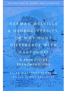 预订 Herman Melville and Neurodiversity, or Why Hunt Difference with Harpoons?: A Primitivist Phenomenology 赫尔曼·梅尔