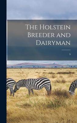 [预订]The Holstein Breeder and Dairyman; 9 9781013940910