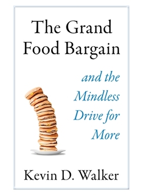 预订 The Grand Food Bargain: and the Mindless Drive for More 盛大食品交易：以及更多的无心驱动: 9781610919470