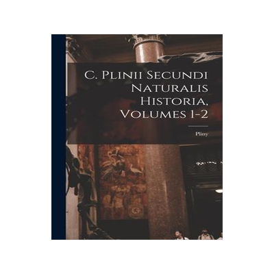 [预订]C. Plinii Secundi Naturalis Historia, Volumes 1-2 9781016528559