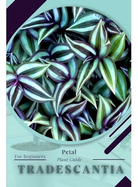 预订 Tradescantia: Prodigy Petal, Plant Guide: 9798386532284