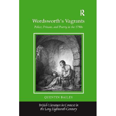 预订 Wordsworth’s Vagrants: Police, Prisons, and Poetry in the 1790s 华兹华斯的流浪者：18世纪90年代的警察、监狱与诗歌: