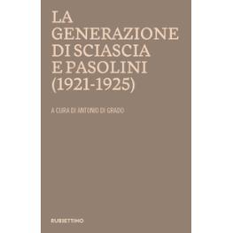 预订 La generazione di Sciascia e Pasolini (1921-1925) : atti del Convegno della Fondazione Leonardo Sciascia, Racalmuto