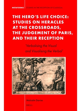 预订 The Hero’s Life Choice. Studies on Heracles at the Crossroads, the Judgement of Paris, and Their Reception: ‘Verb
