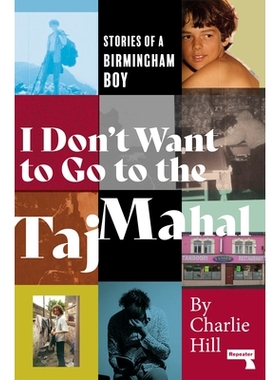 预订 I Don’t Want to Go to the Taj Mahal: Stories of a Birmingham Boy: 9781912248988