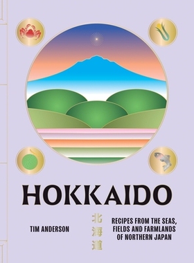 预订 Hokkaido: Recipes from the Seas, Fields and Farmlands of Northern Japan 北海道: 9781784885984