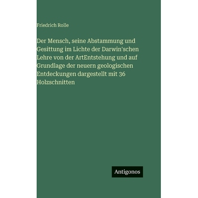 预订 Der Mensch, seine Abstammung und Gesittung im Lichte der Darwin’schen Lehre von der ArtEntstehung und auf Grundlag