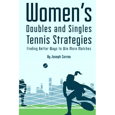 预订 Womens Doubles and Singles Tennis Strategies: Finding Better Ways to Win More Matches: 9781499225556