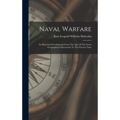 预订 Naval Warfare: Its Historical Development From The Age Of The Great Geographical Discoveries To The Present Time 97