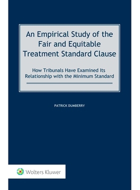 预订 An Empirical Study of the Fair and Equitable Treatment Standard Clause: How Tribunals Have Examined its Relationshi