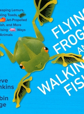 预订 Flying Frogs and Walking Fish: Leaping Lemurs, Tumbling Toads, Jet-Propelled Jellyfish, and More Surprising Ways Th