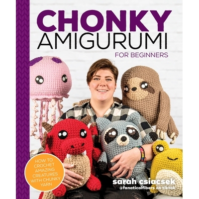 预订 Chonky Amigurumi: How to Crochet Amazing Critters & Creatures with Chunky Yarn 粗线钩织玩偶：如何用粗线钩织出奇妙的
