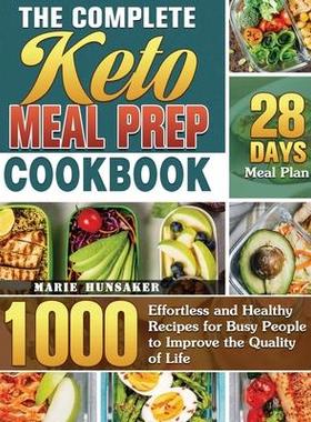 [预订]The Complete Keto Meal Prep Cookbook: 1000 Effortless and Healthy Recipes for Busy People to Improve 9781649849014