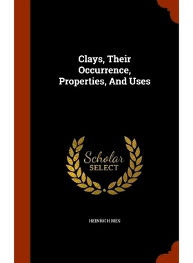 预订 Clays, Their Occurrence, Properties, and Uses: 9781345917390