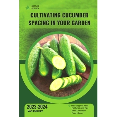预订 Cultivating Cucumber Spacing in Your Garden: Guide and overview: 9798874270544