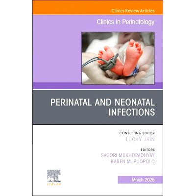预订 Perinatal and Neonatal Infections, An Issue of Clinics in Perinatology: Volume 52-1 围产期和新生儿感染，《围产期诊