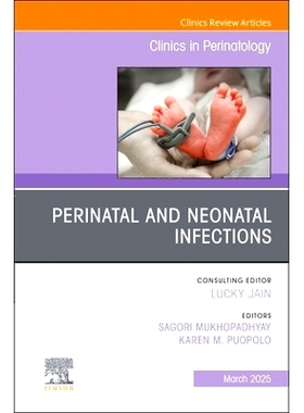 预订 Perinatal and Neonatal Infections, An Issue of Clinics in Perinatology: Volume 52-1 围产期和新生儿感染，《围产期诊