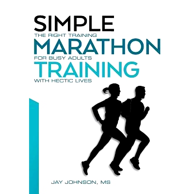 预订 Simple Marathon Training: The Right Training For Busy Adults With Hectic Lives: 9780692677353