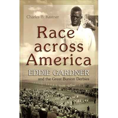 预订 Race across America: Eddie Gardner and the Great Bunion Derbies 穿越美国的比赛：埃迪·加德纳（Eddie Gardner）和大邦
