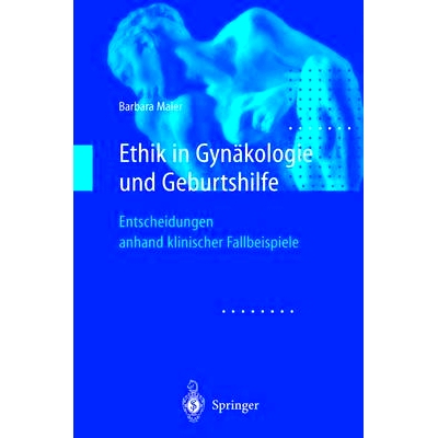 预订 Ethik in Gynakologie Und Geburtshilfe: Entscheidungen Anhand Klinischer Fallbeispiele