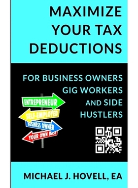 预订 Maximize Your Tax Deductions: For Business Owners, Gig Workers and Side Hustlers: 9798865477624