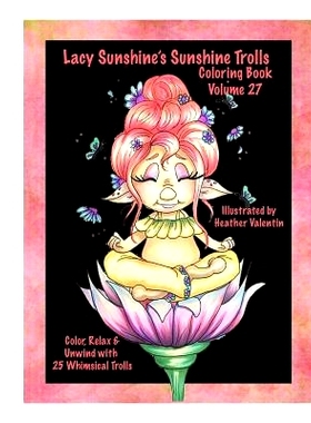 预订 Lacy Sunshine’s Sunshine Trolls Coloring Book Volume 27: Whimsical Lovable Bright-Eyed Trolls Coloring For All Age