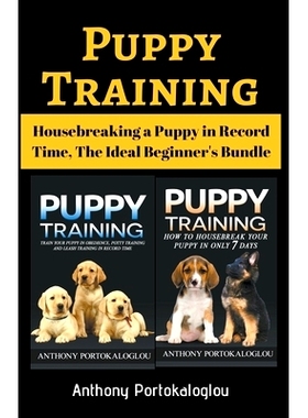 预订 Puppy Training: Housebreaking a Puppy in Record Time, The Ideal Beginner’s Bundle: 9781386530787