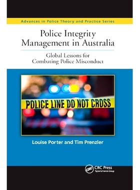 预订 Police Integrity Management in Australia: Global Lessons for Combating Police Misconduct 澳大利亚的警察廉正管理：打