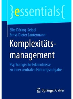 预订 Komplexitätsmanagement: Psychologische Erkenntnisse zu einer zentralen Führungsaufgabe 复杂性管理-*管理任务心理学
