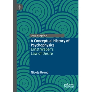 预订 A Conceptual History of Psychophysics: Ernst Weber’s Law of Desire 心理物理学概念史:恩斯特·韦伯的欲望法则: 97830