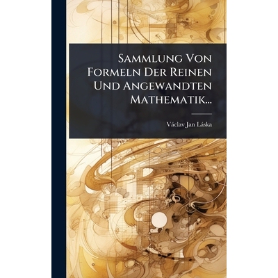 预订 Sammlung Von Formeln Der Reinen Und Angewandten Mathematik...: 9781024843859