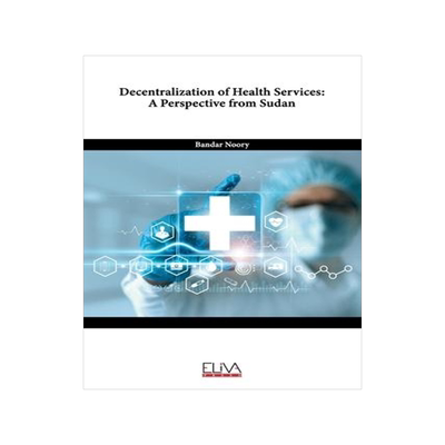 [预订]Decentralization of Health Services: A Perspective from Sudan 9789994982219