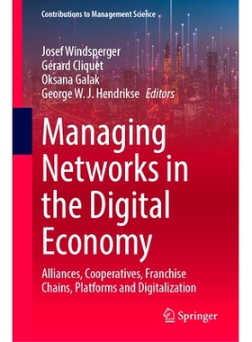 预订 Managing Networks in the Digital Economy: Alliances, Cooperatives, Franchise Chains, Platforms and Digitalization