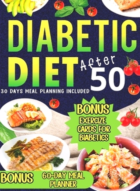 预订 Diabetic Diet After 50: A Comprehensive Cookbook and Nutrition Guide for Healthy Meals and Snacks: 9798333470454