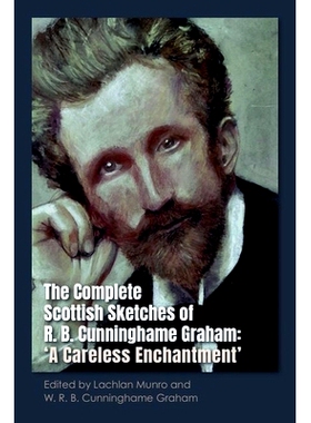 预订 The Complete Scottish Sketches of R.B. Cunninghame Graham: ’A Careless Enchantment’ R.B.坎宁汉姆·格雷厄姆的苏格