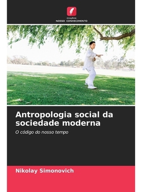 预订 Antropologia social da sociedade moderna: O código do nosso tempo. DE: 9786209271212