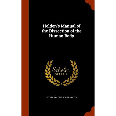 预订 Holden’s Manual of the Dissection of the Human Body: 9781344076227