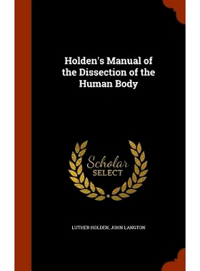 预订 Holden’s Manual of the Dissection of the Human Body: 9781344076227