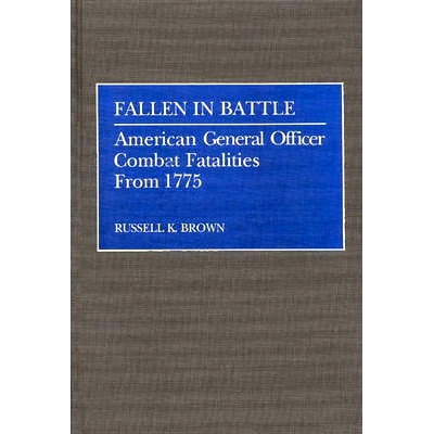 预订 Fallen in Battle: American General Officer Combat Fatalities From 1775: 9780313262425