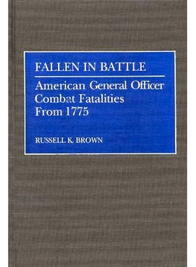 预订 Fallen in Battle: American General Officer Combat Fatalities From 1775: 9780313262425