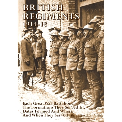 预订 British Regiments 1914-18: Each Great War Battalion, The Formations They Served In, Dates Formed And Where And When
