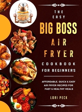 预订 The Easy Big Boss Air Fryer Cookbook For Beginners: Affordable, Quick & Easy Air Fryer Recipes For Fast & Healthy M