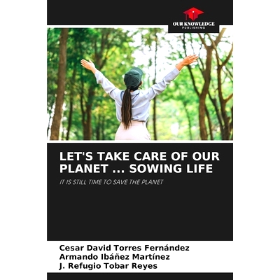预订 LET’S TAKE CARE OF OUR PLANET ... SOWING LIFE: IT IS STILL TIME TO SAVE THE PLANET 讓我們愛護我們的星球……播種生