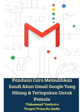 预订 Panduan Cara Memulihkan Sandi Akun Gmail Google Yang Hilang Dan Terlupakan Untuk Pemula: 9781388204174