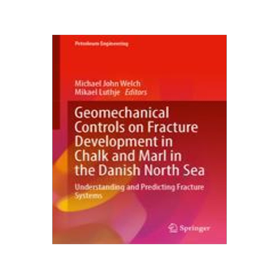 [预订]Geomechanical Controls on Fracture Development in Chalk and Marl in the Danish North Sea: Understand 9783031353260
