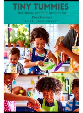 预订 Tiny Tummies: Nutritious and Fun Recipes for Preschoolers: 9798333793416