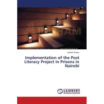 预订 Implementation of the Post Literacy Project in Prisons in Nairobi: 9783659496820